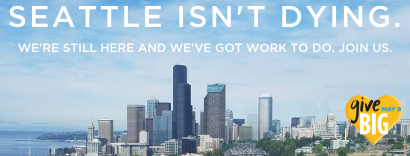 Seattle isn't dying. We're still here and we've got work to do. Join us.